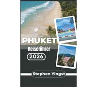 Phuket Reiseführer 2026: Erkunden Sie Märkte, Tempel und Restaurants wie ein Einheimischer