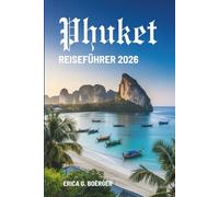 Phuket REISEFÜHRER 2026: Thailands tropischer Schmelztiegel der Natur und Kultur