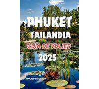 PHUKET TAILANDIA Guía de viajes 2025