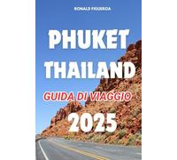 PHUKET THAILAND GUIDA DI VIAGGIO 2025