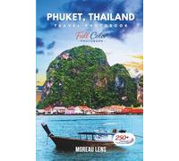 Phuket, Thailand Travel Photobook: A Coffee Table Collection of Beautiful Places to Explore (Full-Color)