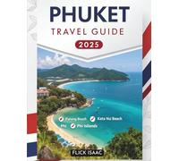 Phuket Travel Guide 2025: Discover Expert Tips and Insider Advice to Help You Navigate Phuket Like a Local