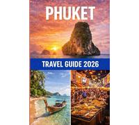 PHUKET TRAVEL GUIDE 2026