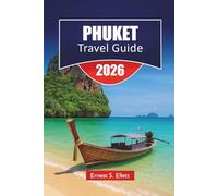 PHUKET TRAVEL GUIDE 2026: Discover Thailand’s Famous Island with Beaches, Scenic Routes, Island Hopping, Local Cuisine, and Travel Tips