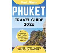 PHUKET Travel Guide 2026: For Solo Tourist, Families, Seniors, Couples to Explore Top Beaches, Wildlife, Cuisine And Attractive Monuments with an ... & Checklist. (Easy-Peasy Pocket Travel Guide)