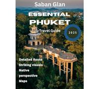 PHUKET TRAVEL GUIDE: Discover Secret Beaches, Cultural Treasures, Thrilling Adventures & Local Experiences Beyond the Tourist Trail