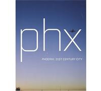 Phx Phoenix: 21st Century City