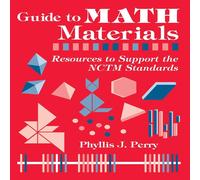 Phyllis J. Perry Guide to Math Materials: Resources to Support the Nctm Standards Phyllis J. Perry Multicolor