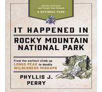Phyllis J. Perry It Happened In Rocky Mountain National Park : Stories of Events Phyllis J. Perry Multicolor