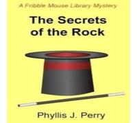 Phyllis J. Perry The Secrets of the Rock: A Fribble Mouse Library Mystery Paperback Phyllis J. Perry Multicolor