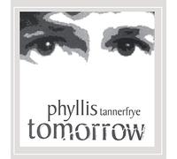 Phyllis Tannerfrye - Tomorrow Is Here.