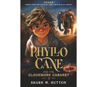 Phyllo Cane and the Clockwork Cabaret (The Adventures of Phyllo Cane)