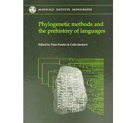Phylogenetic Methods and the Prehistory of Languages (McDonald Institute Monographs)