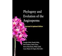 Phylogeny and Evolution of the Angiosperms - Revised and Updated Edition
