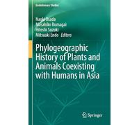 Phylogeographic History of Plants and Animals Coexisting with Humans in Asia (Evolutionary Studies)