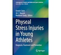 Physeal Stress Injuries in Young Athletes: Diagnosis, Treatment and Prevention (Contemporary Pediatric and Adolescent Sports Medicine)