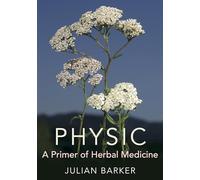Physic: A Primer of Herbal Medicine
