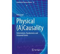 Physical (A)Causality: Determinism, Randomness and Uncaused Events: 192 (Fundamental Theories of Physics, 192)