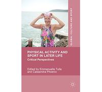 Physical Activity and Sport in Later Life: Critical Perspectives (Global Culture and Sport Series)