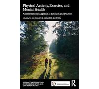 Physical Activity, Exercise, and Mental Health: An International Approach to Research and Practice (ISSP Key Issues in Sport and Exercise Psychology)