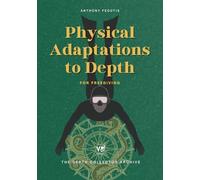 Physical Adaptation to Depth for Freediving: Enhance Lung Flexibility and Pressure Adaptation for Safer, Deeper Dives (The Depth Collector: One Freediving Training Pillar at a Time)
