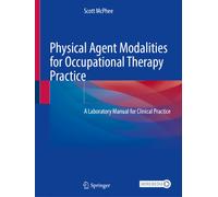 Physical Agent Modalities for Occupational Therapy Practice : A Laboratory Manual for Clinical Practice