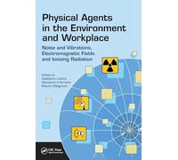 Physical Agents in the Environment and Workplace: Noise and Vibrations, Electromagnetic Fields and Ionizing Radiation