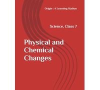Physical and Chemical Changes, Notes Class 7 Science NCERT CBSE
