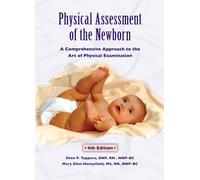 Physical Assessment of the Newborn: A Comprehensive Approach to the Art of Physical Examination