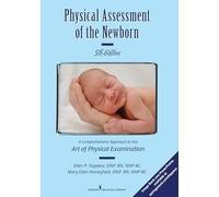 Physical Assessment of the Newborn: A Comprehensive Approach to the Art of Physical Examination, Fifth Edition