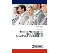 Physical Attractiveness: Does it matter in Recruitment and Selection?