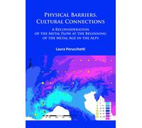 Physical Barriers, Cultural Connections: A Reconsideration of the Metal Flow at the Beginning of the Metal Age in the Alps