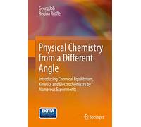 Physical Chemistry from a Different Angle: Introducing Chemical Equilibrium, Kinetics and Electrochemistry by Numerous Experiments