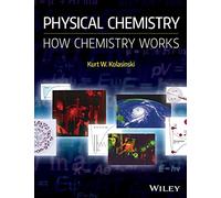 Physical Chemistry: How Chemistry Works
