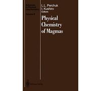 Physical Chemistry of Magmas: 9 (Advances in Physical Geochemistry, 9)