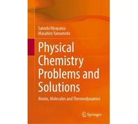 Physical Chemistry Problems and Solutions : Atoms, Molecules and Thermodynamics