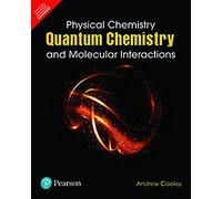 Physical Chemistry: Quantum Chemistry And Molecular Interactions