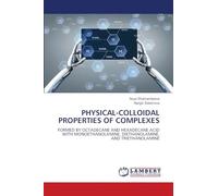 PHYSICAL-COLLOIDAL PROPERTIES OF COMPLEXES: FORMED BY OCTADECANE AND HEXADECANE ACID WITH MONOETHANOLAMINE, DIETHANOLAMINE, AND TRIETHANOLAMINE