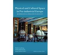 Physical & Cultural Space in Pre-Industrial Europe: Methodological Approaches to Spatiality