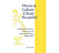 Physical Culture & Body Beautiful (Critical St.in Educ.and Culture)
