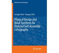 Physical Design and Mask Synthesis for Directed Self-Assembly Lithography