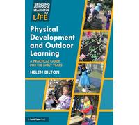 Physical Development and Outdoor Learning – A Practical Guide for the Early Years