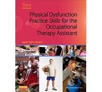 Physical Dysfunction Practice Skills for the Occupational Therapy Assistant