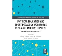 Physical Education and Sport Pedagogy Workforce Research and Development: International Perspectives (Routledge Studies in Physical Education and Youth Sport)