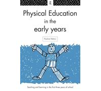 Physical Education in the Early Years (Teaching and Learning in the First Three Years of School)