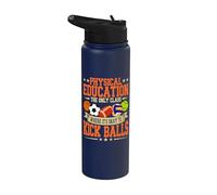 Physical Education It's Okay to Kick Balls P.E. Teacher Stainless Steel Insulated Water Bottle