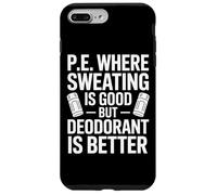 Physical Education Where Sweating Is Good But Deodorant Wins Case for iPhone 7 Plus/8 Plus