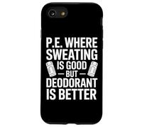 Physical Education Where Sweating Is Good But Deodorant Wins Case for iPhone SE (2020) / 7 / 8