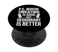 Physical Education Where Sweating Is Good But Deodorant Wins PopSockets Adhesive PopGrip