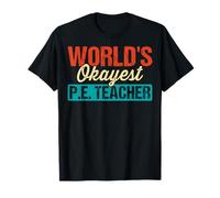Physical Education - World's Okayest PE Teacher T-Shirt